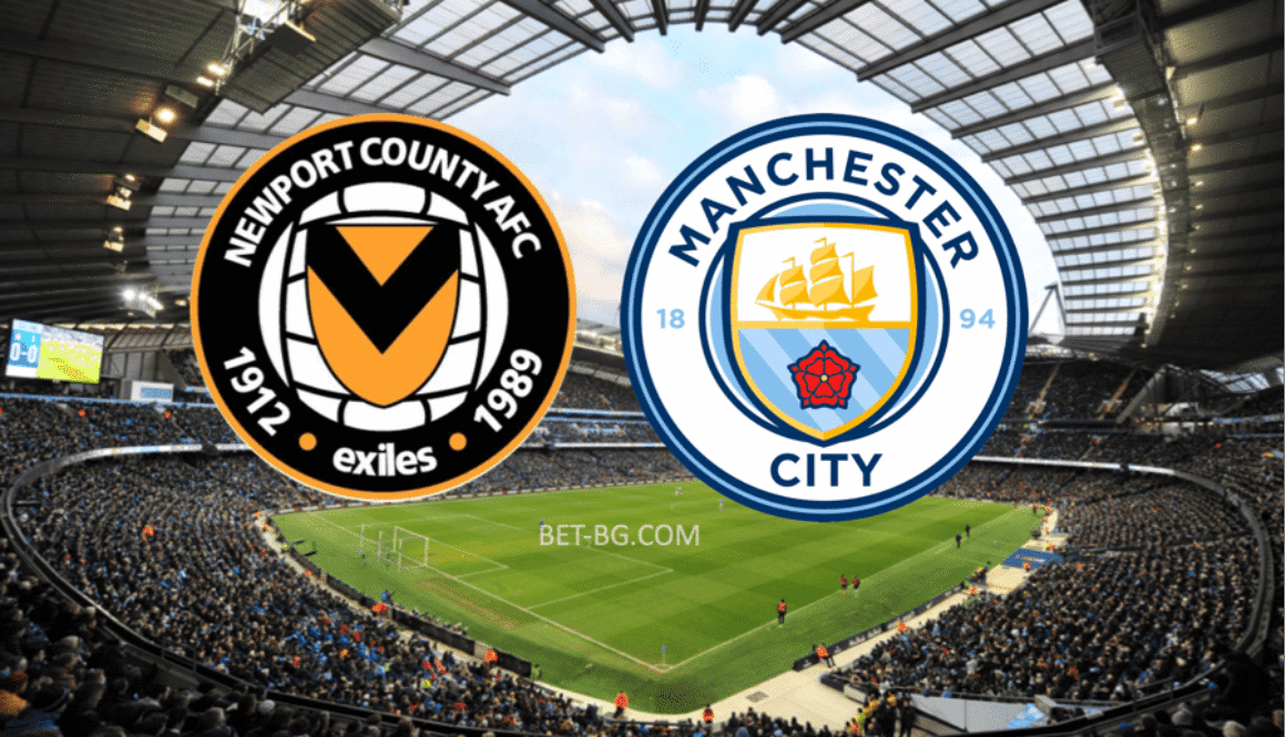 Newport County - Manchester City bet365
