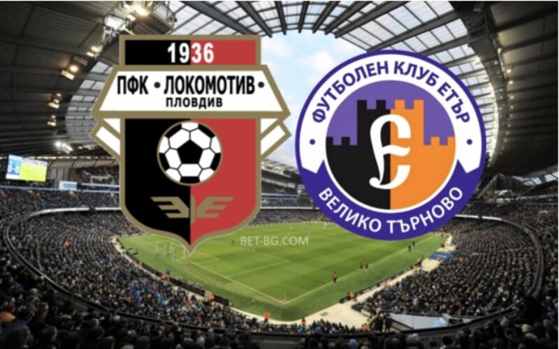 Lokomotiv Plovdiv - Etar Veliko Tarnovo bet365