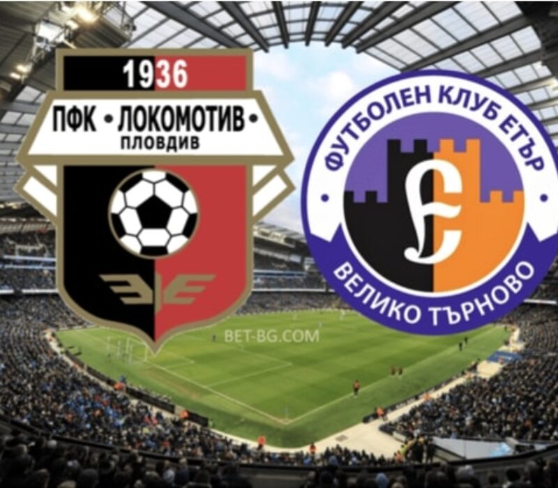 Lokomotiv Plovdiv - Etar Veliko Tarnovo bet365