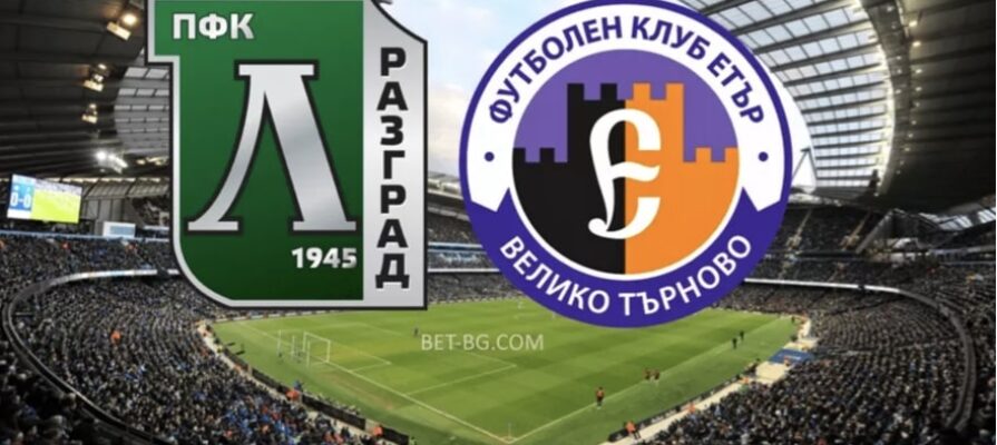 Ludogorets - Etar Veliko Tarnovo bet365