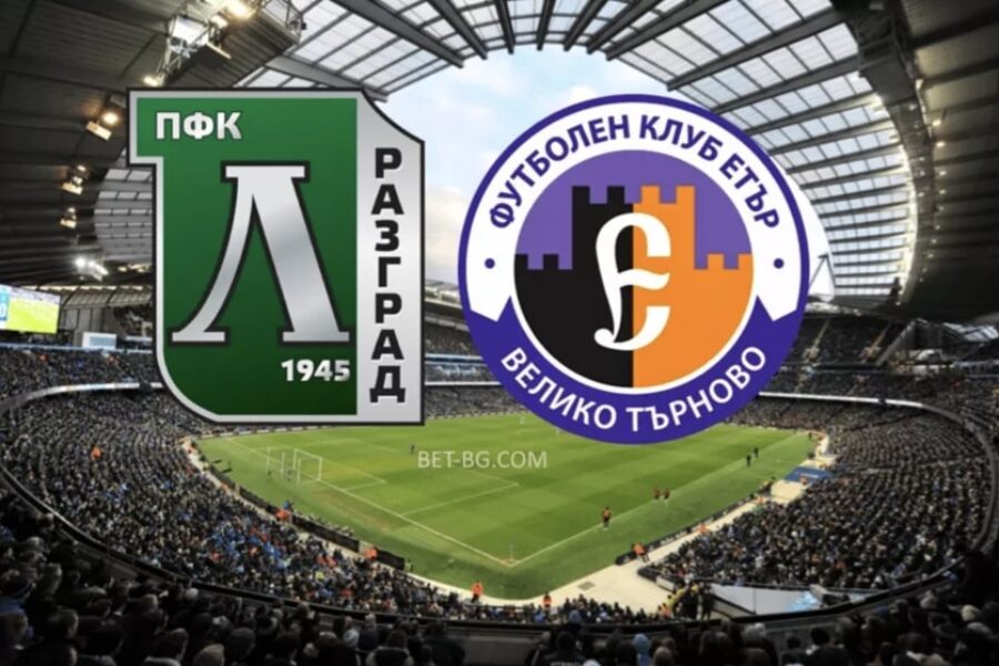 Ludogorets - Etar Veliko Tarnovo bet365