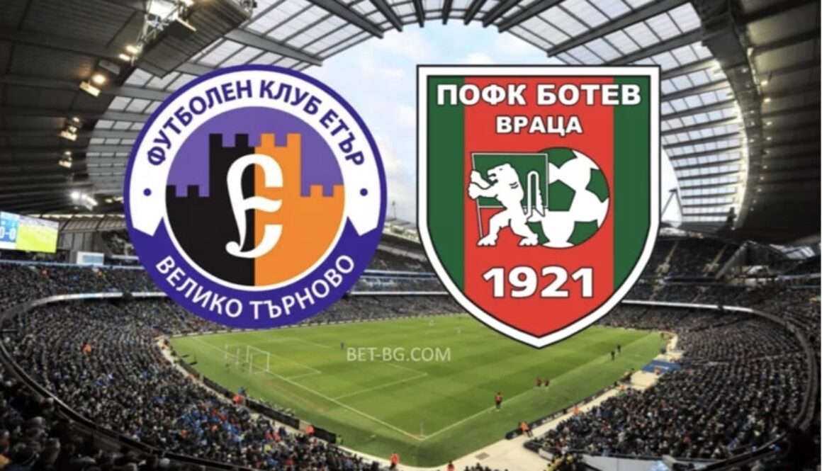 Etar Veliko Tarnovo - Botev Vratsa bet365