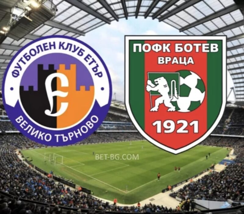Etar Veliko Tarnovo - Botev Vratsa bet365