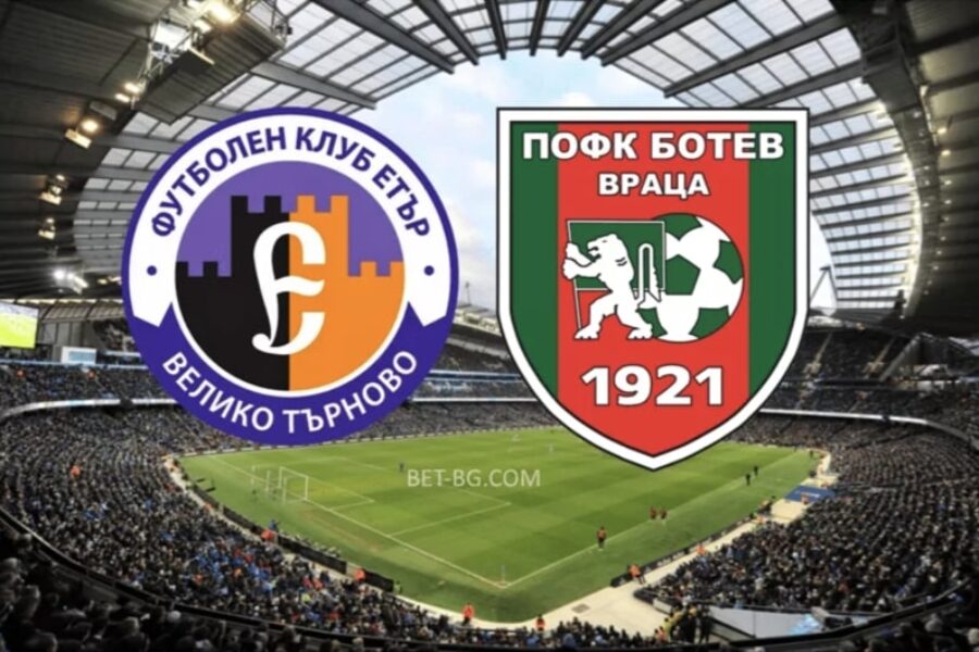 Etar Veliko Tarnovo - Botev Vratsa bet365