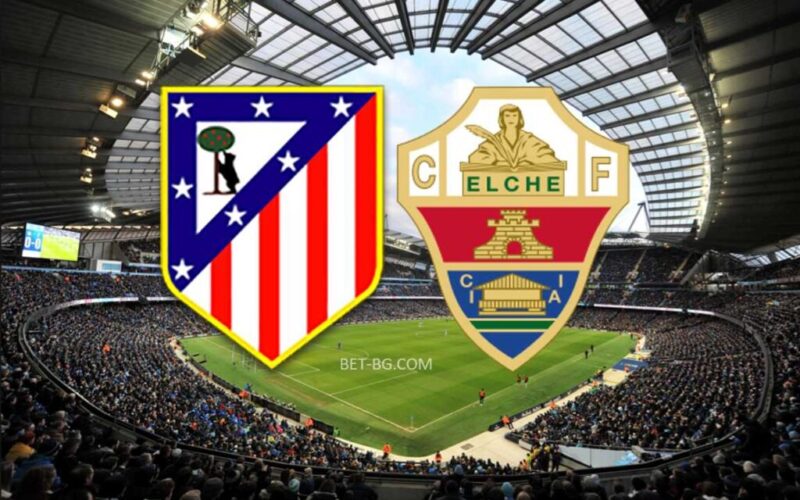 Atletico Madrid - Elche bet365