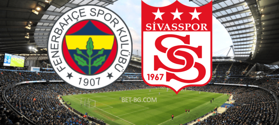 Fenerbahce - Sivaspor bet365