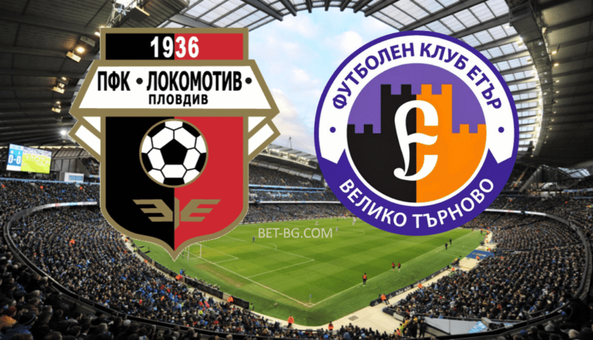 Lokomotiv Plovdiv - Eter Veliko Tarnovo bet365