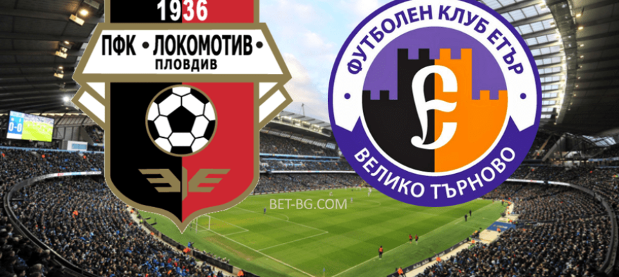 Lokomotiv Plovdiv - Eter Veliko Tarnovo bet365