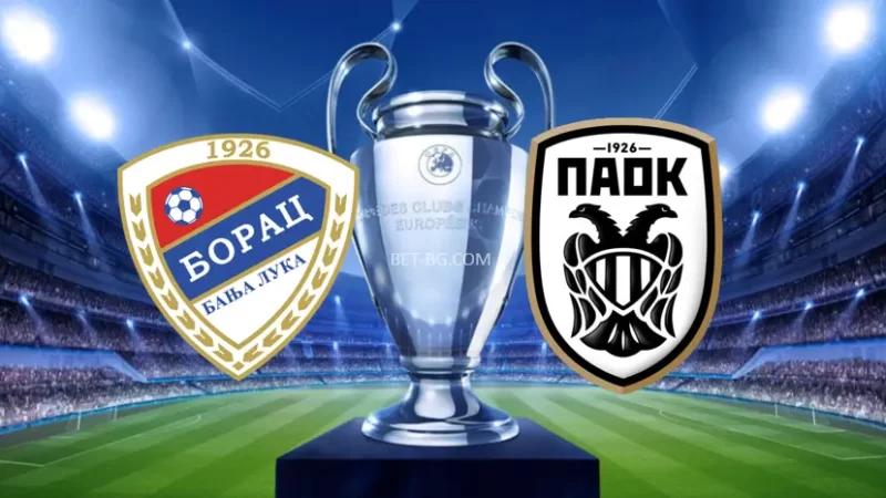 Borac Banja Luka - PAOK Thessaloniki bet365